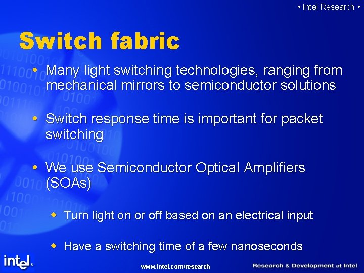  • Intel Research • Switch fabric Many light switching technologies, ranging from mechanical