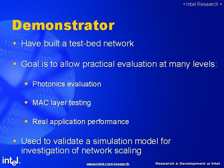  • Intel Research • Demonstrator Have built a test-bed network Goal is to