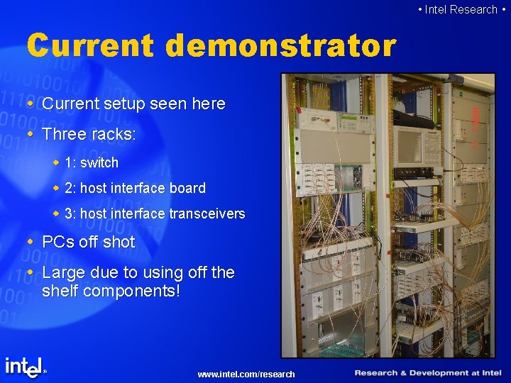  • Intel Research • Current demonstrator Current setup seen here Three racks: w