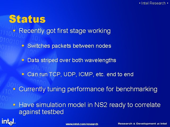  • Intel Research • Status Recently got first stage working w Switches packets