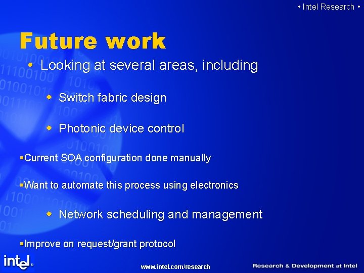  • Intel Research • Future work Looking at several areas, including w Switch