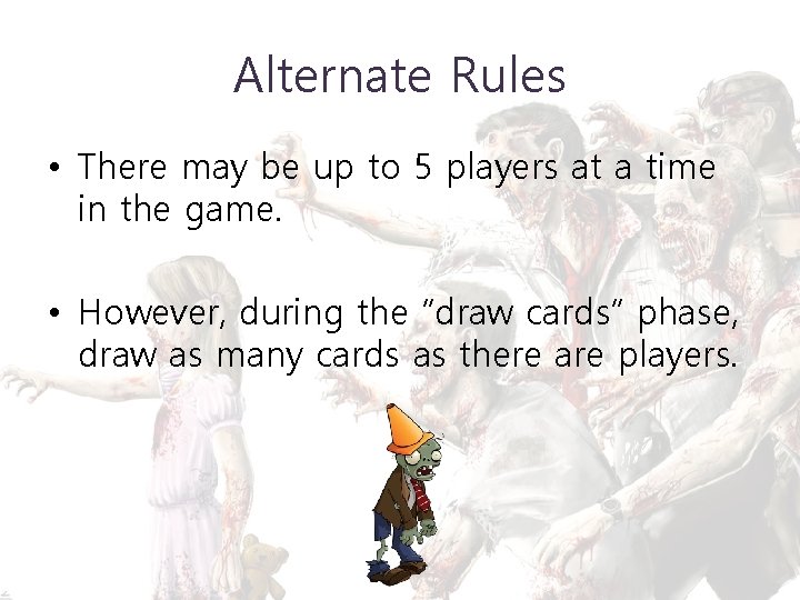 Alternate Rules • There may be up to 5 players at a time in