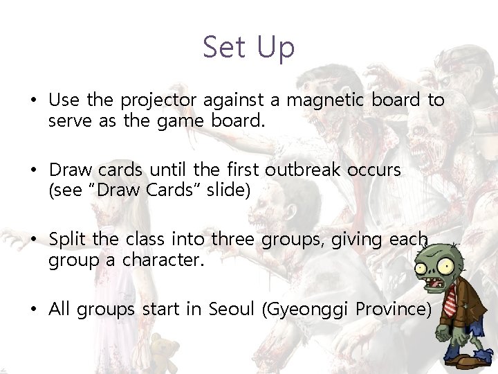 Set Up • Use the projector against a magnetic board to serve as the