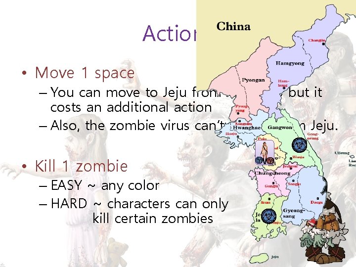 Actions • Move 1 space – You can move to Jeju from Jeolla-do but