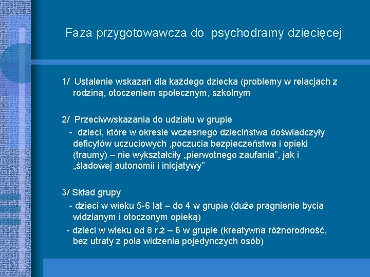 Faza przygotowawcza do psychodramy dziecięcej 1/ Ustalenie wskazań dla każdego dziecka (problemy w relacjach