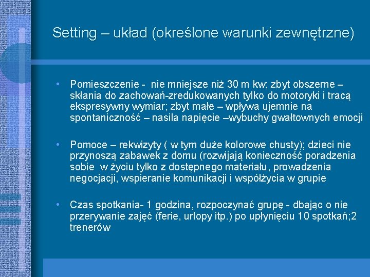 Setting – układ (określone warunki zewnętrzne) • Pomieszczenie - nie mniejsze niż 30 m