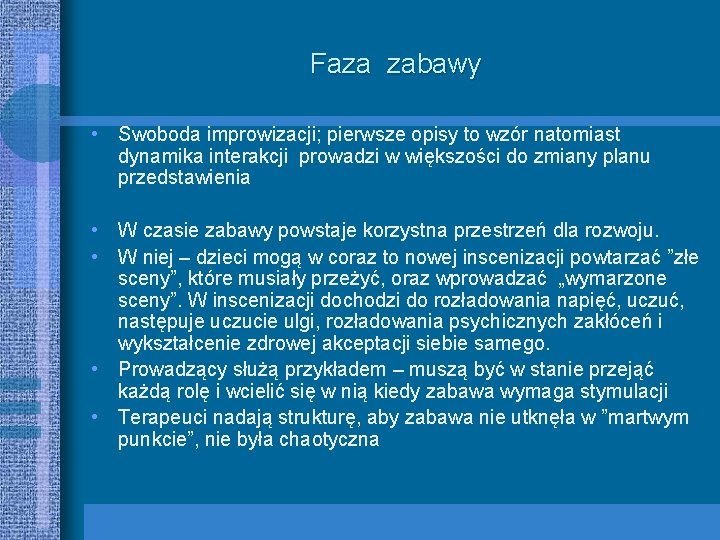 Faza zabawy • Swoboda improwizacji; pierwsze opisy to wzór natomiast dynamika interakcji prowadzi w