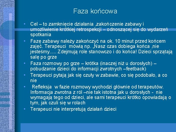 Faza końcowa • Cel – to zamknięcie działania , zakończenie zabawy i umożliwienie krótkiej