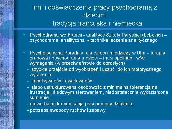 Inni i doświadczenia pracy psychodramą z dziećmi - tradycja francuska i niemiecka • Psychodrama