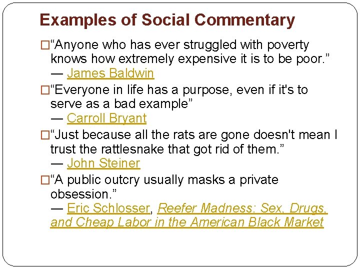 Examples of Social Commentary �“Anyone who has ever struggled with poverty knows how extremely