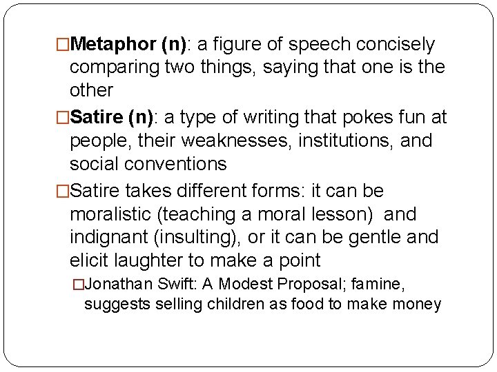 �Metaphor (n): a figure of speech concisely comparing two things, saying that one is