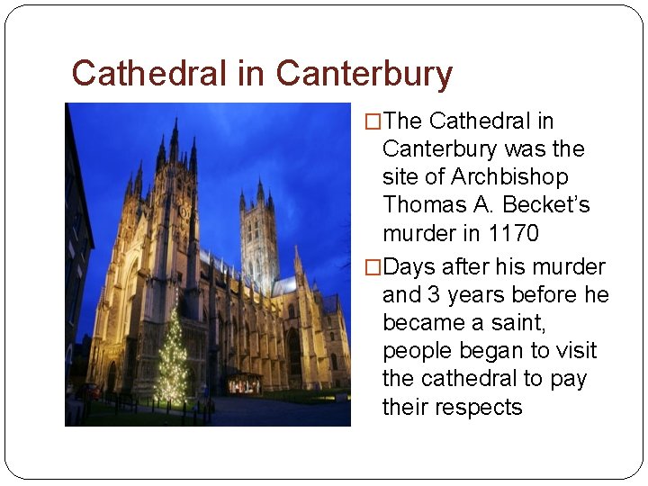 Cathedral in Canterbury �The Cathedral in Canterbury was the site of Archbishop Thomas A.