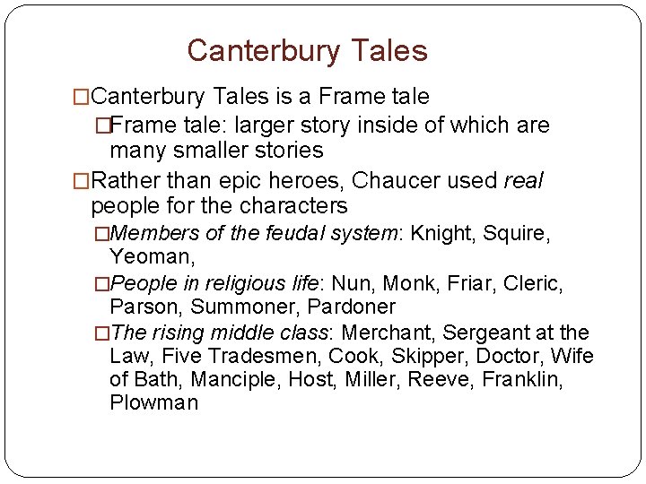 Canterbury Tales �Canterbury Tales is a Frame tale �Frame tale: larger story inside of