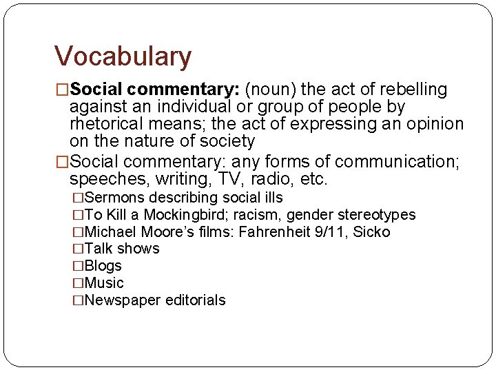 Vocabulary �Social commentary: (noun) the act of rebelling against an individual or group of