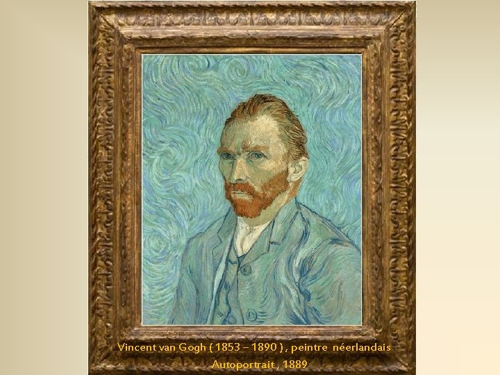 Vincent van Gogh ( 1853 – 1890 ) , peintre néerlandais Autoportrait , 1889