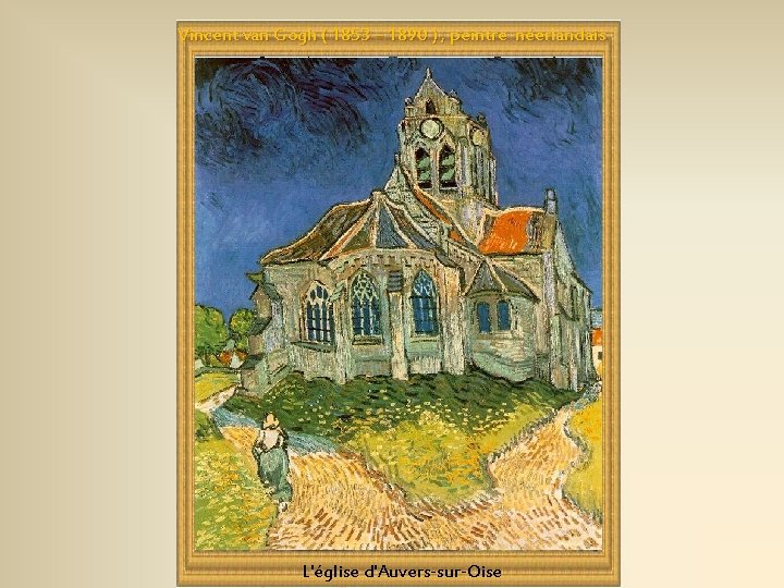 Vincent van Gogh ( 1853 – 1890 ) , peintre néerlandais L'église d'Auvers-sur-Oise 