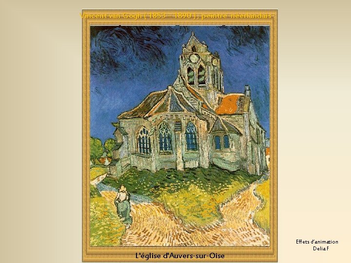 Vincent van Gogh ( 1853 – 1890 ) , peintre néerlandais L'église d'Auvers-sur-Oise Effets
