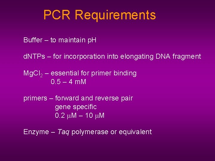 PCR Requirements Buffer – to maintain p. H d. NTPs – for incorporation into