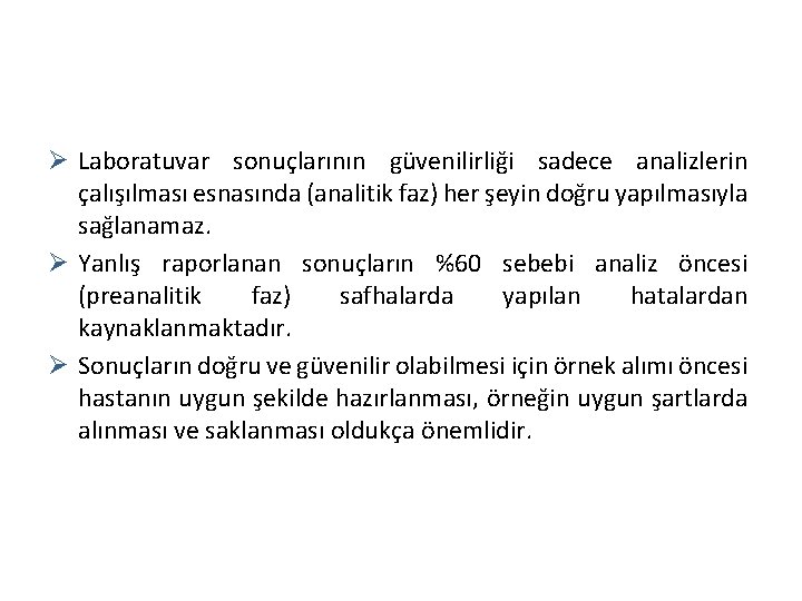 Ø Laboratuvar sonuçlarının güvenilirliği sadece analizlerin çalışılması esnasında (analitik faz) her şeyin doğru yapılmasıyla