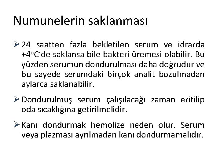 Numunelerin saklanması Ø 24 saatten fazla bekletilen serum ve idrarda +4 o. C’de saklansa