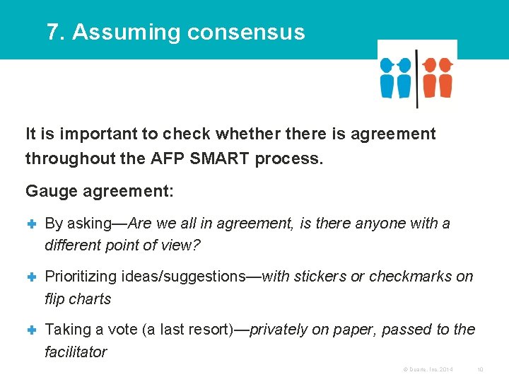 7. Assuming consensus It is important to check whethere is agreement throughout the AFP