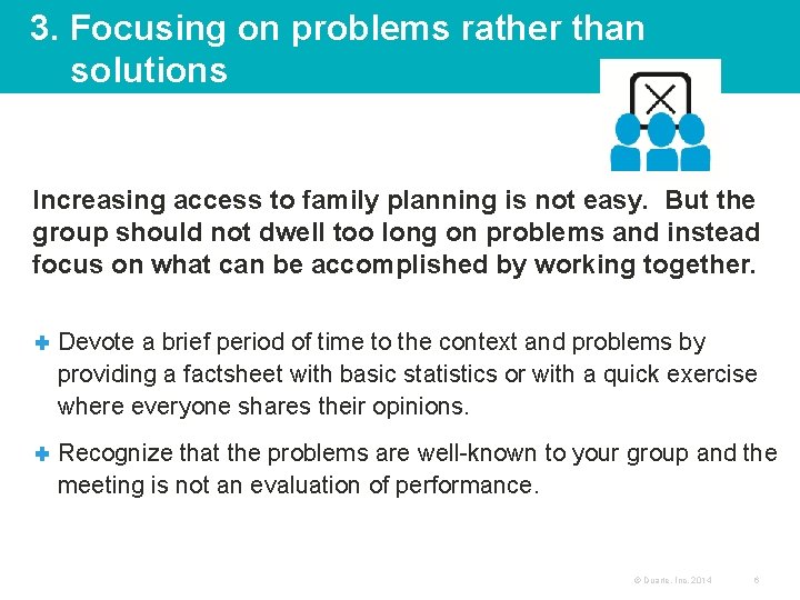 3. Focusing on problems rather than solutions Increasing access to family planning is not
