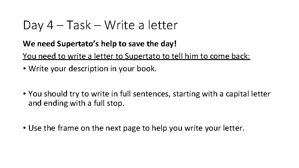 Day 4 – Task – Write a letter We need Supertato’s help to save