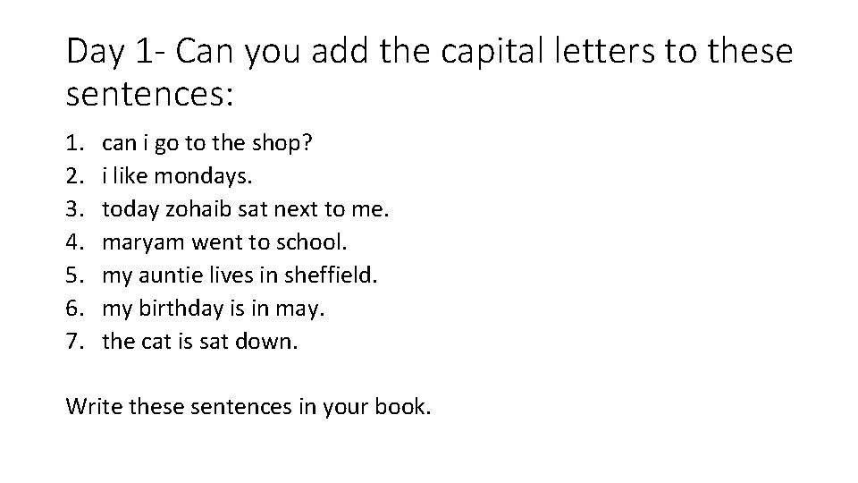 Day 1 - Can you add the capital letters to these sentences: 1. 2.