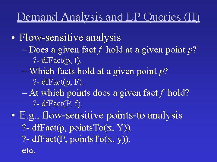 Demand Analysis and LP Queries (II) • Flow-sensitive analysis – Does a given fact