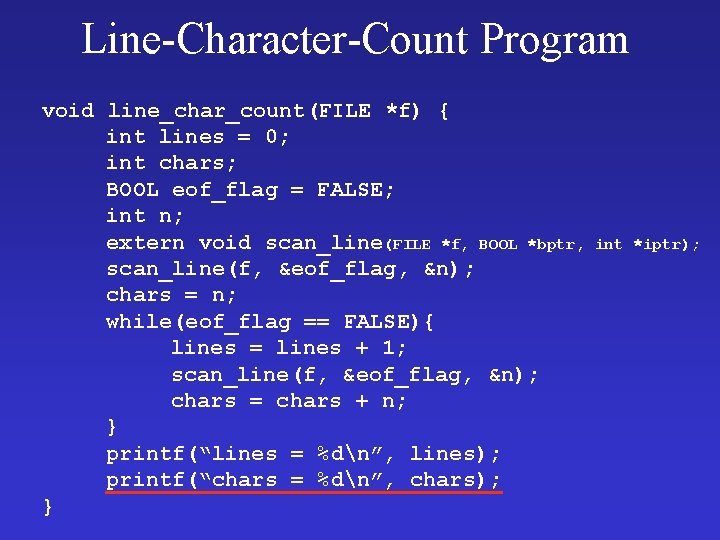 Line-Character-Count Program void line_char_count(FILE *f) { int lines = 0; int chars; BOOL eof_flag