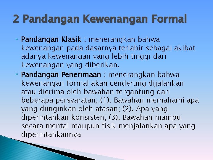 2 Pandangan Kewenangan Formal Pandangan Klasik : menerangkan bahwa kewenangan pada dasarnya terlahir sebagai