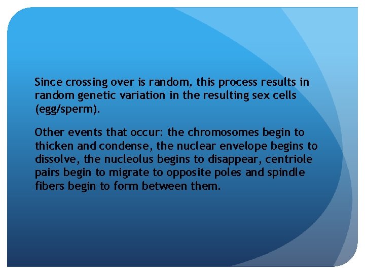 Since crossing over is random, this process results in random genetic variation in the