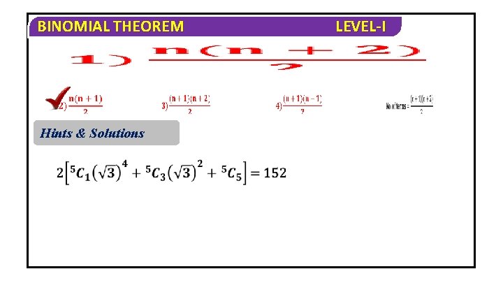 BINOMIAL THEOREM Hints & Solutions LEVEL-I 