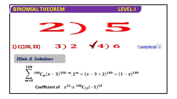 BINOMIAL THEOREM 1) C(100, 53) Hints & Solutions LEVEL-I 