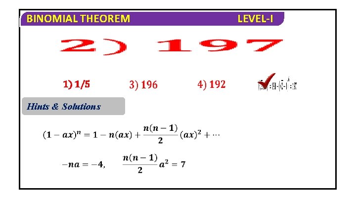 BINOMIAL THEOREM 1) 1/5 Hints & Solutions LEVEL-I 