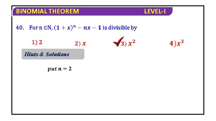 BINOMIAL THEOREM Hints & Solutions LEVEL-I 