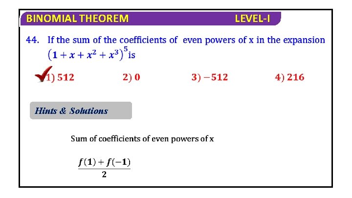 BINOMIAL THEOREM Hints & Solutions LEVEL-I 