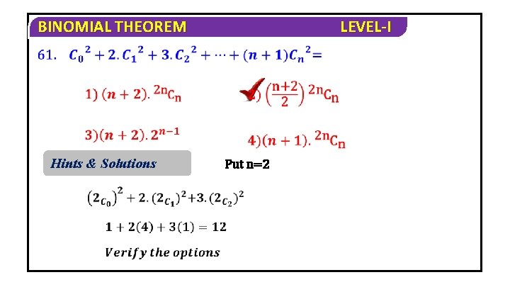 BINOMIAL THEOREM Hints & Solutions LEVEL-I Put n=2 