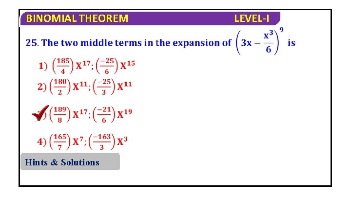 BINOMIAL THEOREM Hints & Solutions LEVEL-I 