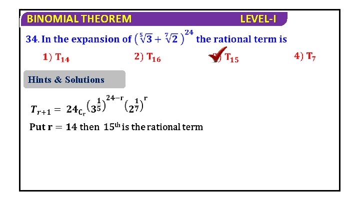 BINOMIAL THEOREM Hints & Solutions LEVEL-I 