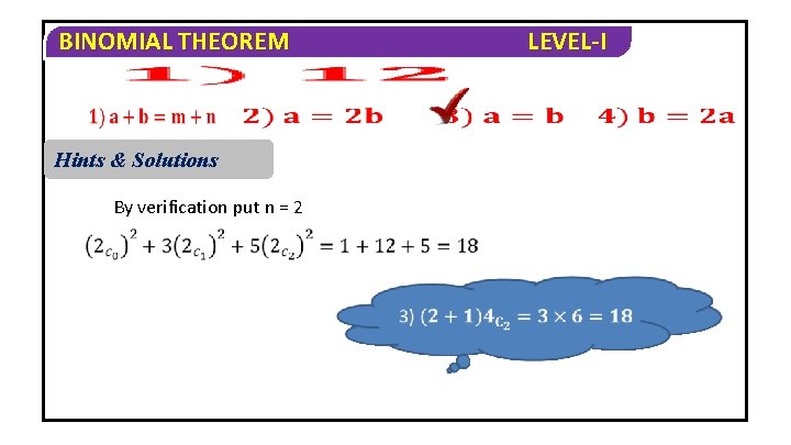 BINOMIAL THEOREM Hints & Solutions By verification put n = 2 LEVEL-I 