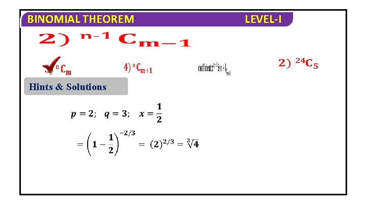 BINOMIAL THEOREM Hints & Solutions LEVEL-I 