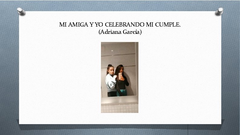 MI AMIGA Y YO CELEBRANDO MI CUMPLE. (Adriana García) 