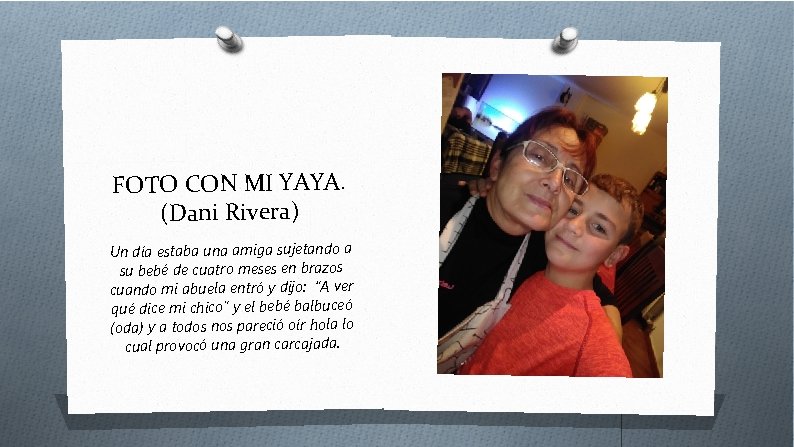 FOTO CON MI YAYA. (Dani Rivera) Un día estaba una amiga sujetando a su