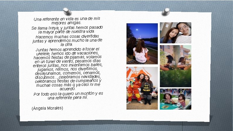 Una referente en vida es una de mis mejores amigas. Se llama Ixeya, y