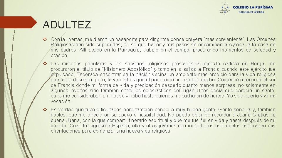 ADULTEZ Con la libertad, me dieron un pasaporte para dirigirme donde creyera “más conveniente”.