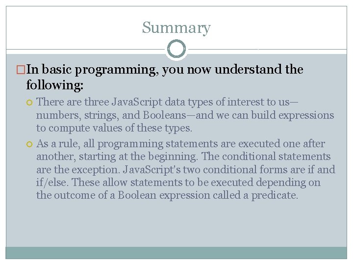 Summary �In basic programming, you now understand the following: There are three Java. Script