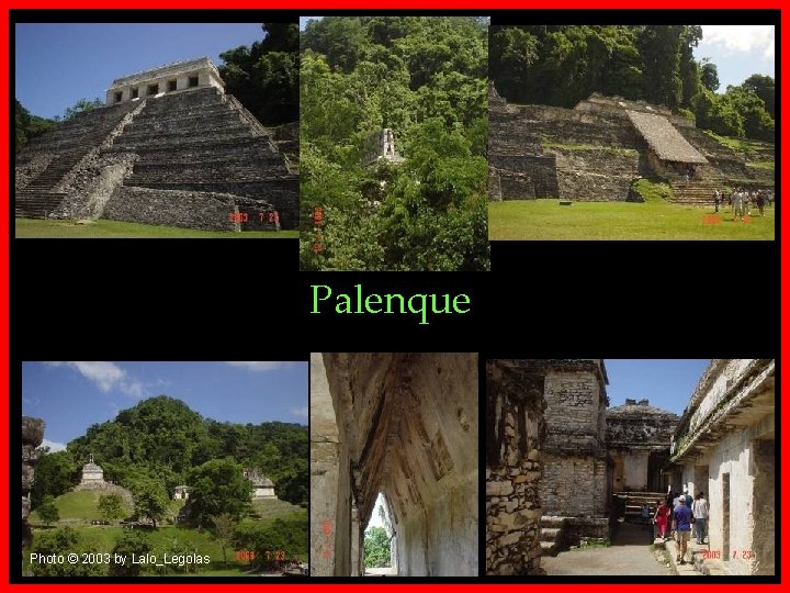 Palenque Photo © 2003 by Lalo_Legolas 