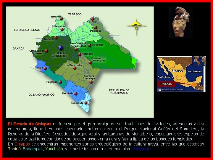 El Estado de Chiapas es famoso por el gran arraigo de sus tradiciones, festividades,