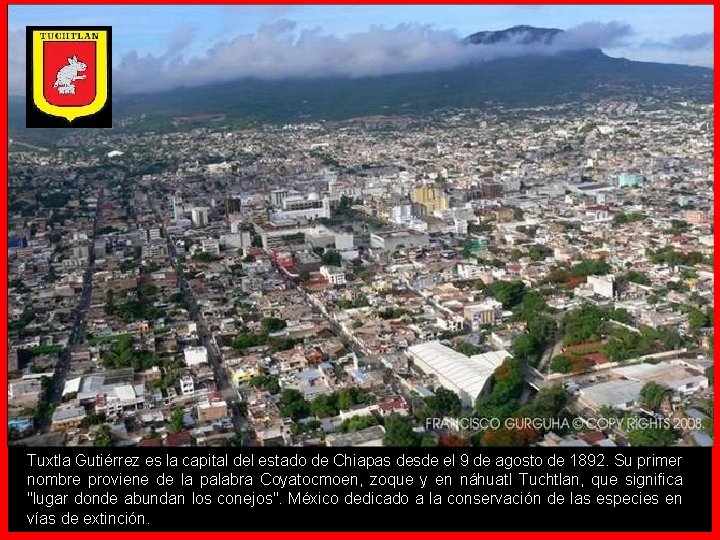 Tuxtla Gutiérrez es la capital del estado de Chiapas desde el 9 de agosto